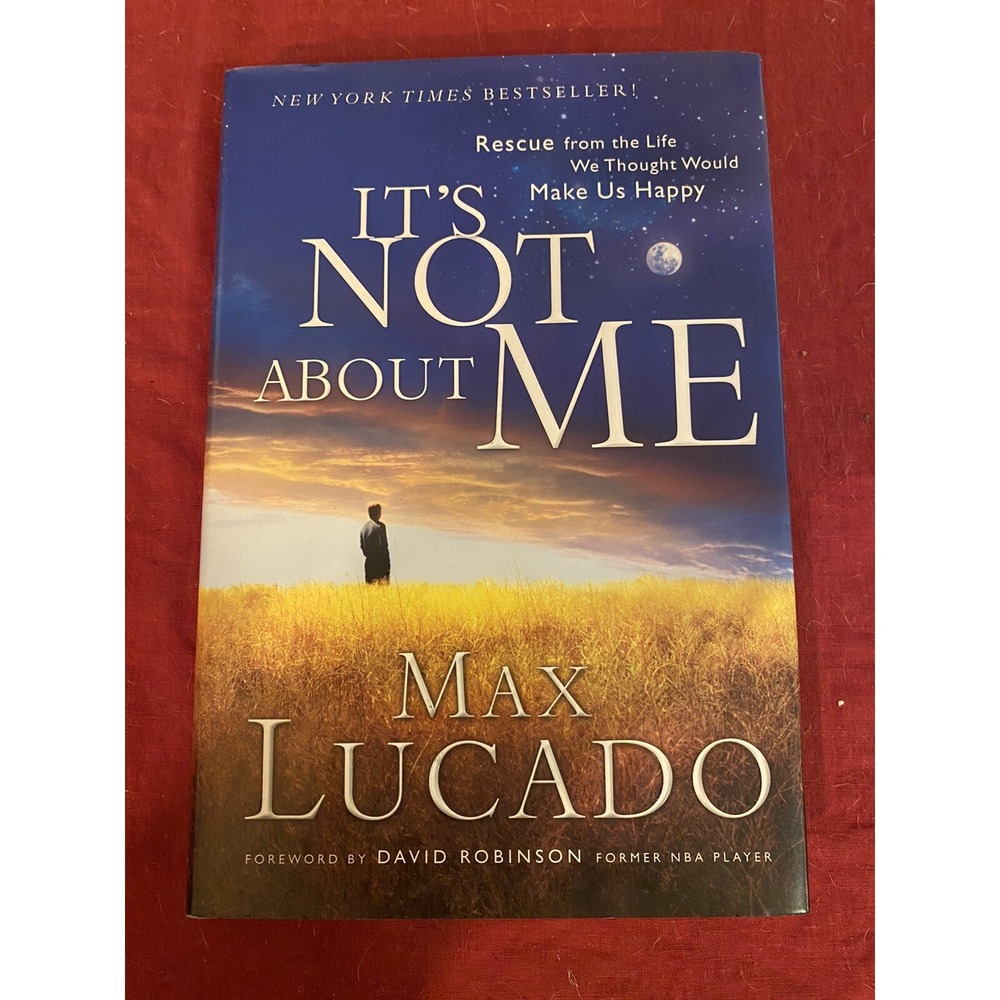 It's Not about‎ Me by Max Lucado Rescue me from the life we thought would  HB DC
